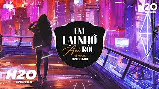 Em Lại Nhớ Anh Rồi (H2O Remix) - Tuệ Phương | Lại Nhớ Anh Rồi Đấy Nhớ Thương Anh Nhiều Đấy Remix