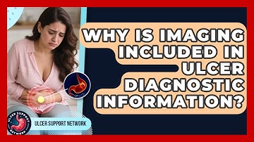 Why Is Imaging Included in Ulcer Diagnostic Information? | Ulcer Support Network News