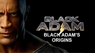 “BLACK ADAM” Black Adam’s Origins
