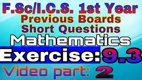 FSc Math part 1, Ch 9 - Exercise 9.3||Question no 2 to 4 - 11th Class Math||Mathematics Knowledge