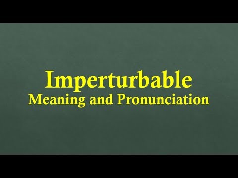 Video: ¿Es imperturbable un adjetivo?