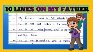 My Father | 10 Lines On My Father | Speech on My Father  | Essay On My Father | My Father Essay