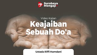Keajaiban Sebuah Do'a - Ustadz Riffi Hamdani