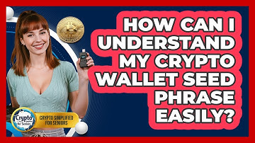 How Can I Understand My Crypto Wallet Seed Phrase Easily? - Crypto Simplified for Seniors