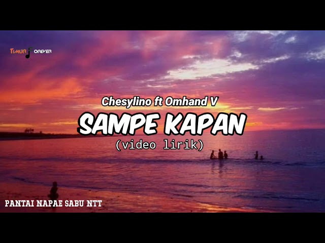 Chesylino' SAMPE KAPAN ft. Omhand V (video lirik) class=