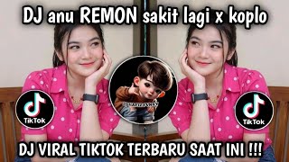 DJ ANU REMON SAKIT LAGI X KOPLO TREND DANCE TIKTOK TERBARU YANG KALIAN CARI CARI 