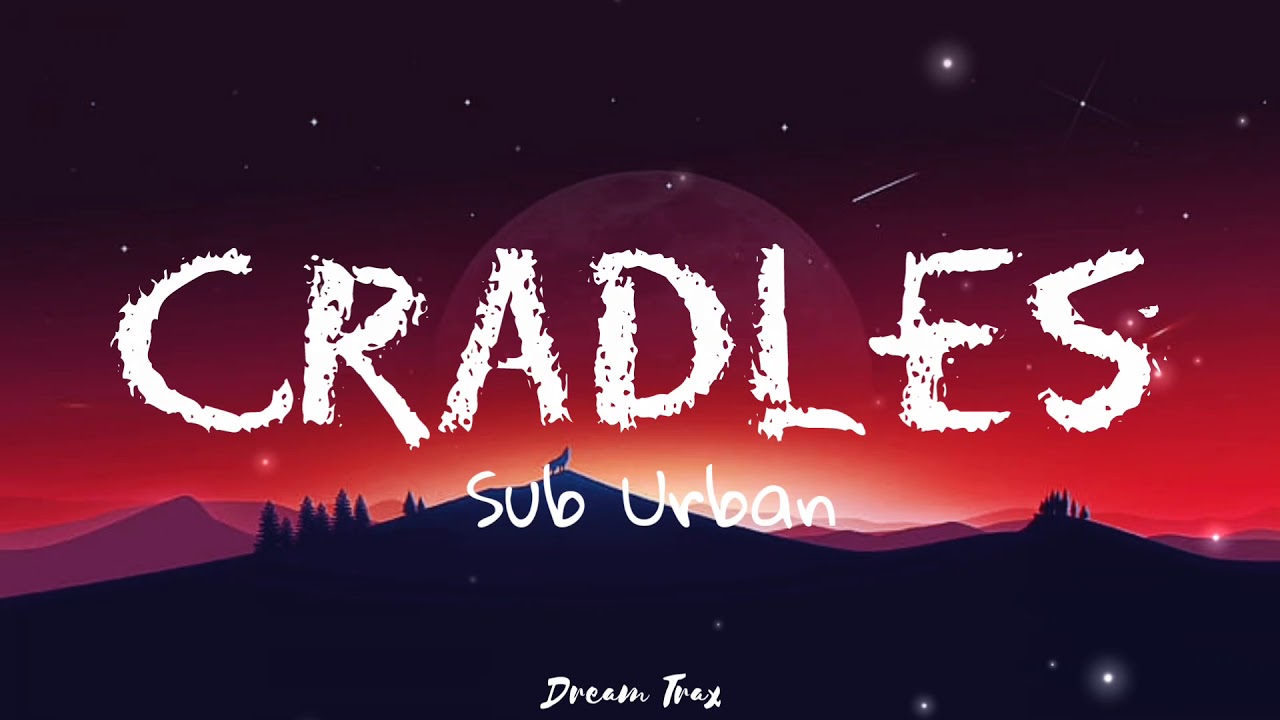 Cradles(lyrics)- Sub Urban - YouTube