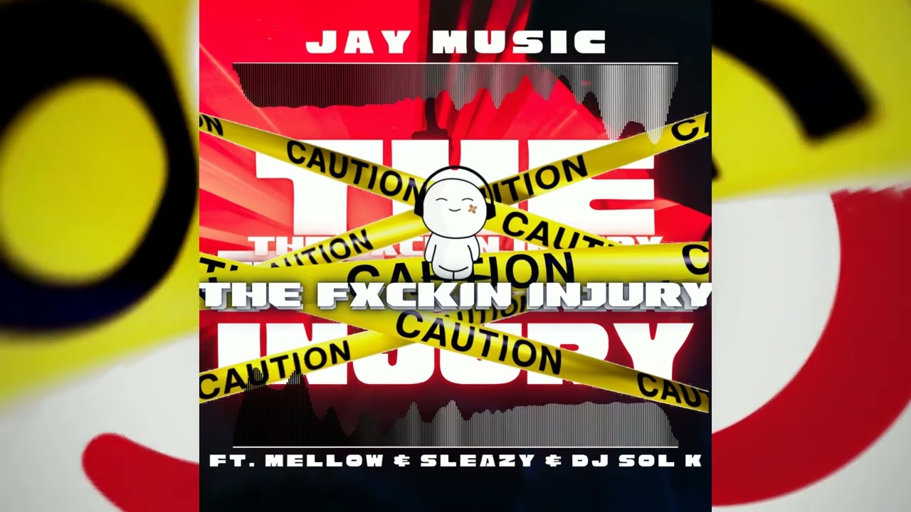 Jay Music   THE FXCKIN INJURY Ft mellowsleazy683  djsolk  