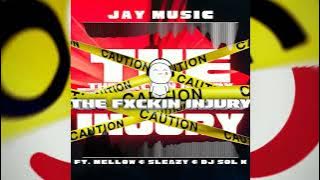 Jay Music - THE FXCKIN INJURY (Ft. @mellowsleazy683 , @djsolk_ )