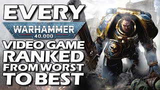 Every Warhammer 40,000 Video Game Ranked From WORST To BEST