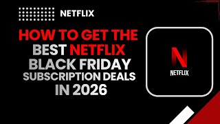 Netflix Black Friday 2026 | How to Get the Best Subscription Deals