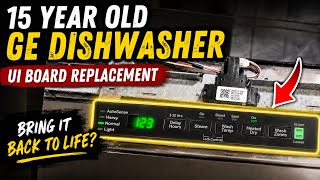 15 year old GE dishwasher UI board replacement! Can we bring it back to life?