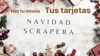 Haz tus propias TARJETAS NAVIDEÑAS | Resumen semana 2 y 3 Navidad Scrapera