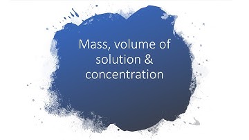 Mass, volume of solution & concentration