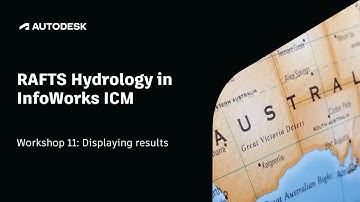 RAFTS Hydrology in InfoWorks ICM | Workshop 11: Displaying results