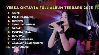 SIKEP - YESSA OKYAVIA FULL ALBUM DANGDUT KOPLO TERBARU 2025 BEBAS IKLAN || DANGDUT MANUT