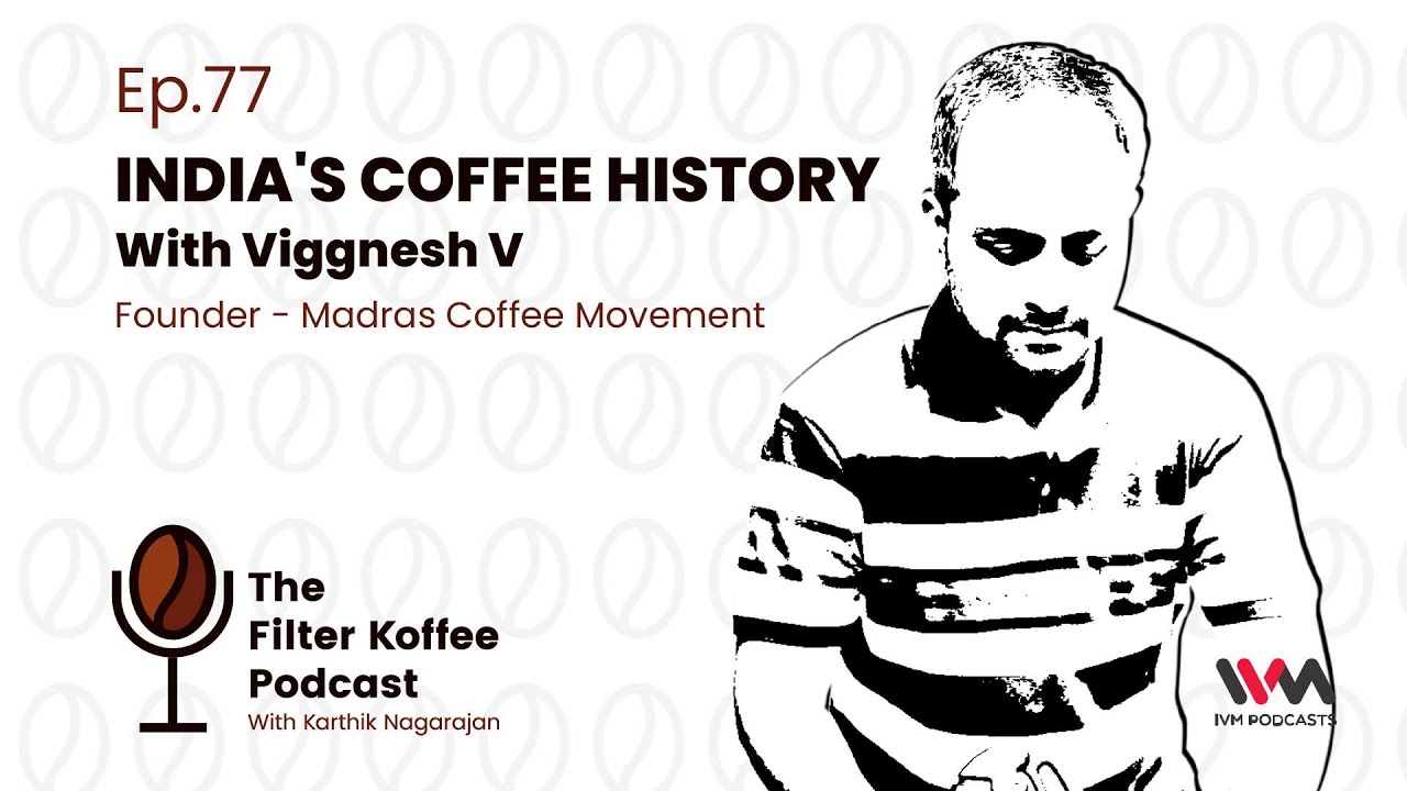 The Filter Koffee Podcast Ep. 77 India's Coffee History YouTube