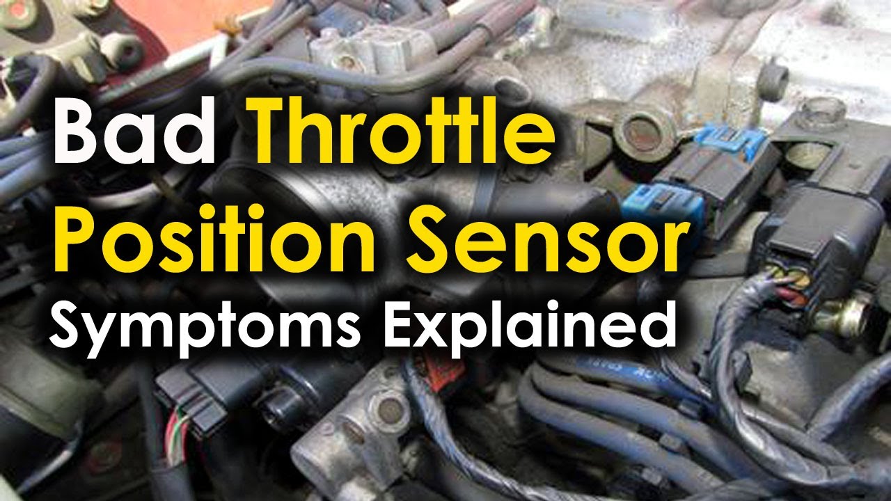Bad Throttle Position Sensor - Symptoms Explained