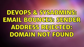 Famous DevOps & SysAdmins: Email Bounces: Sender address rejected: Domain not found Net Worth