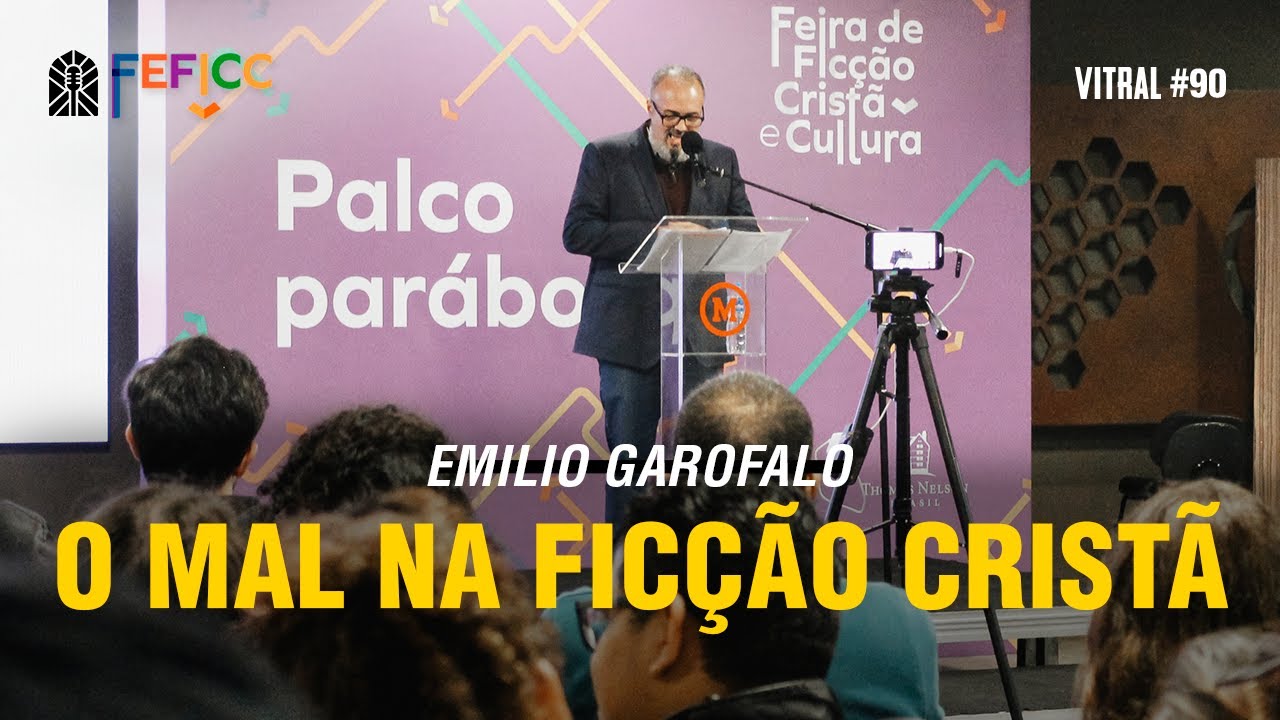 O MAL NA FICÇÃO CRISTÃ (palestra) | EMILIO GAROFALO - Vitral #90 FEFICC