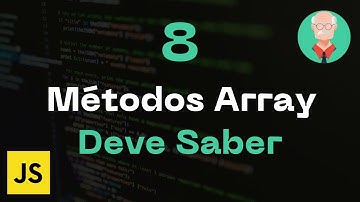 8 Métodos para Manipular Arrays que você DEVE SABER - JavaScript