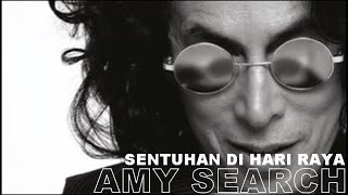 AMY SEARCH - SENTUHAN DI HARI RAYA