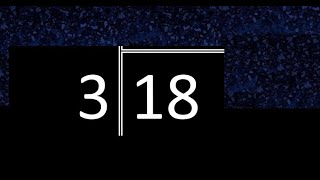 Dividir 18 entre 3 , division exacta . Como se dividen 2 numeros