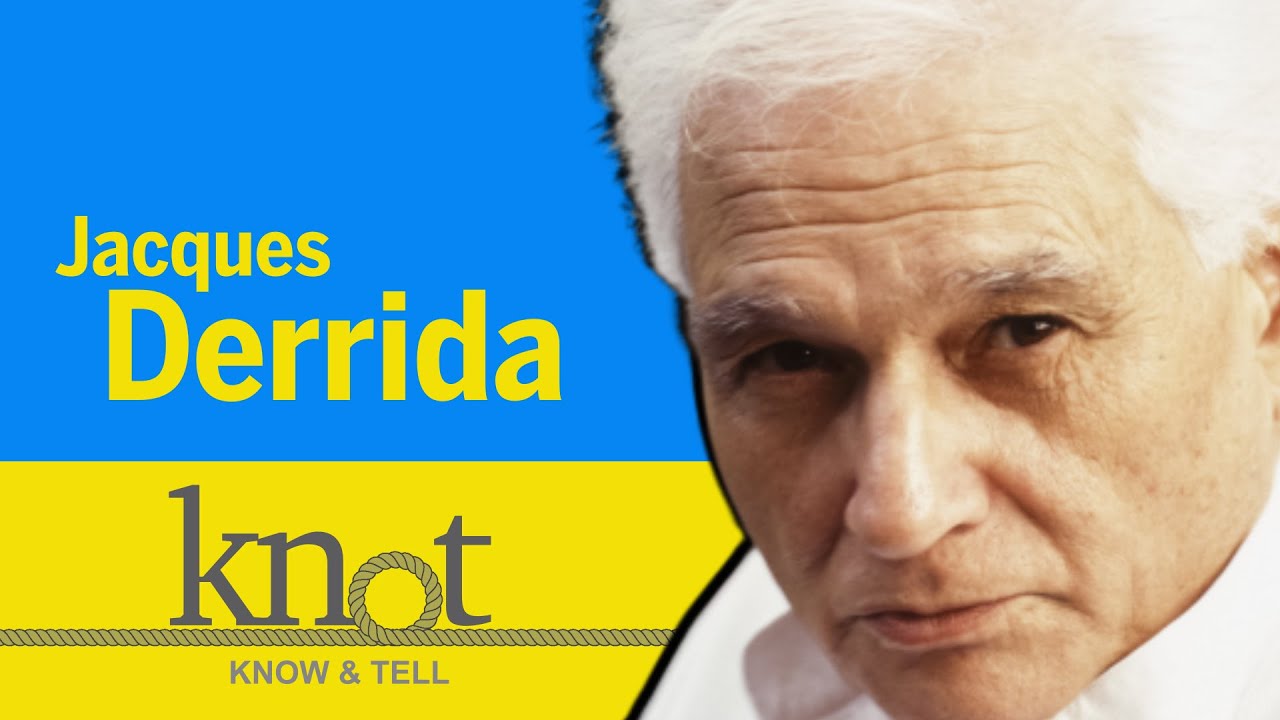 Understanding Jacques Derrida: KNOT Why do I care