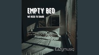 Empty Bed We Used to Share