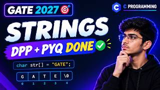 Strings DPP + PYQ Completed in One Video | C Programming | GATE CSE 2027 🔥