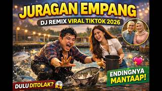 JURAGAN EMPANG – DJ REMIX VIRAL TIKTOK 2026 | Dulu Diremehkan, Sekarang Bikin Kaget! 🔥