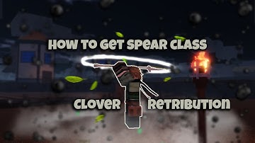 How to Get Spear Class in Clover Retribution (Location) | Clover Retribution