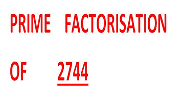 PRIME    FACTORISATION    OF         2744