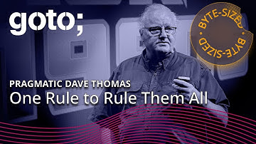 One Rule to Rule Them All in 7 Minutes • Pragmatic Dave Thomas • GOTO 2023