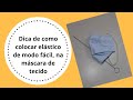 MÁSCARA DE TECIDO -Dica colocando elástico de forma fácil e rápida, nas máscaras que tem canaleta