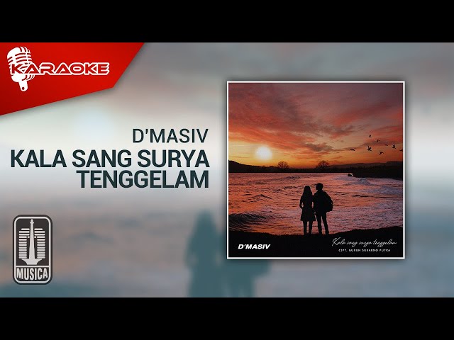 D'MASIV - Kala Sang Surya Tenggelam (Official Karaoke Video) class=
