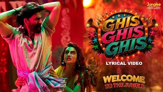 Ghis Ghis Ghis (Lyrical Video) | Welcome to the jungle | Akshay Kumar | Akshara Singh | Arun music 