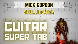 Super Tab™ - Mick Gordon - Skullhacker [Remix] (Full Tab with Fingering & Picking)