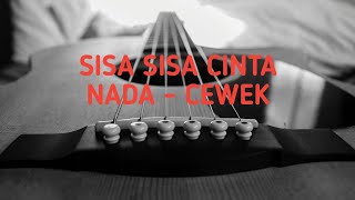 SISA SISA CINTA KARAOKE - NADA CEWEK (akustik version)