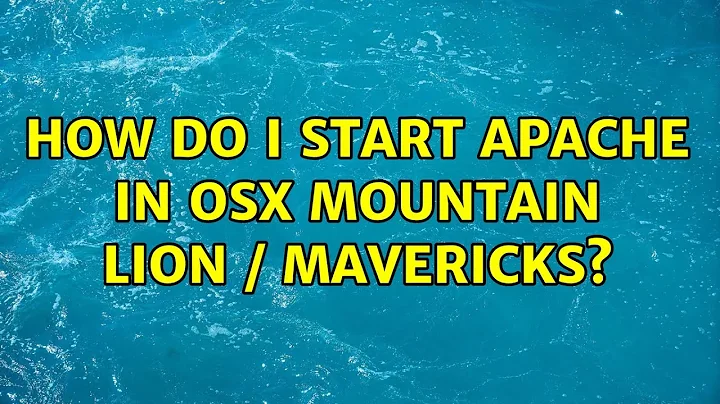 How do I start apache in OSX Mountain Lion / Mavericks? (6 Solutions!!)