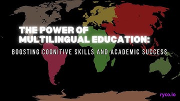 The Power of Multilingual Education: Boosting Cognitive Skills and Academic Success