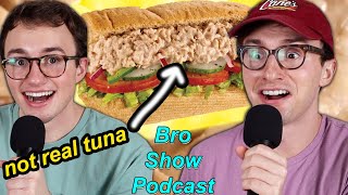 Addressing the Subway Tuna Drama… | THE BRO SHOW PODCAST