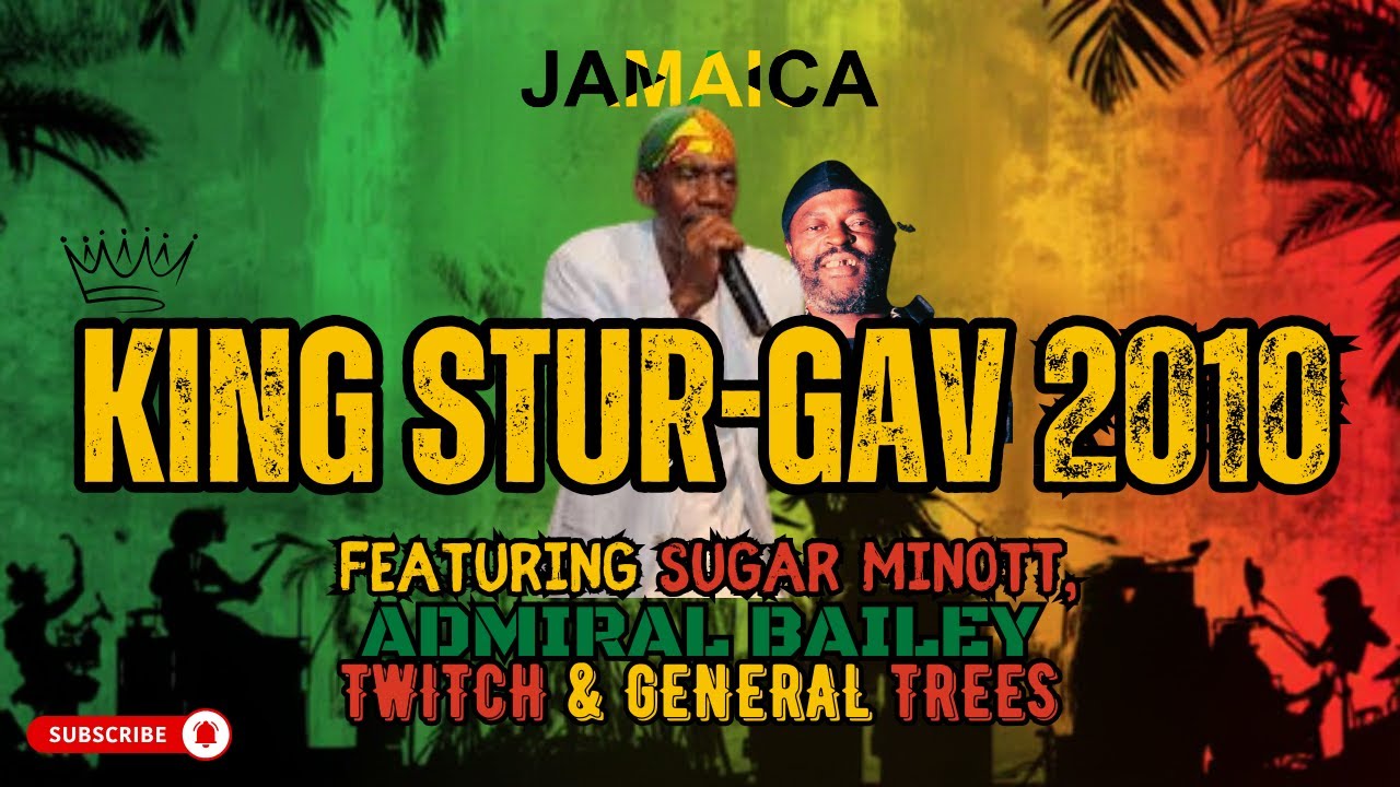 KING STUR-GAV 2010 - Featuring General Trees, Sugar Minott & More Iconic Legends! 