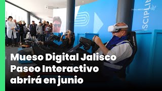 Mueso Digital Jalisco Paseo Interactivo abrirá en junio | Jalisco Noticias