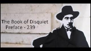 The Book of Disquiet | Preface - 239 (Part 1 of 2)