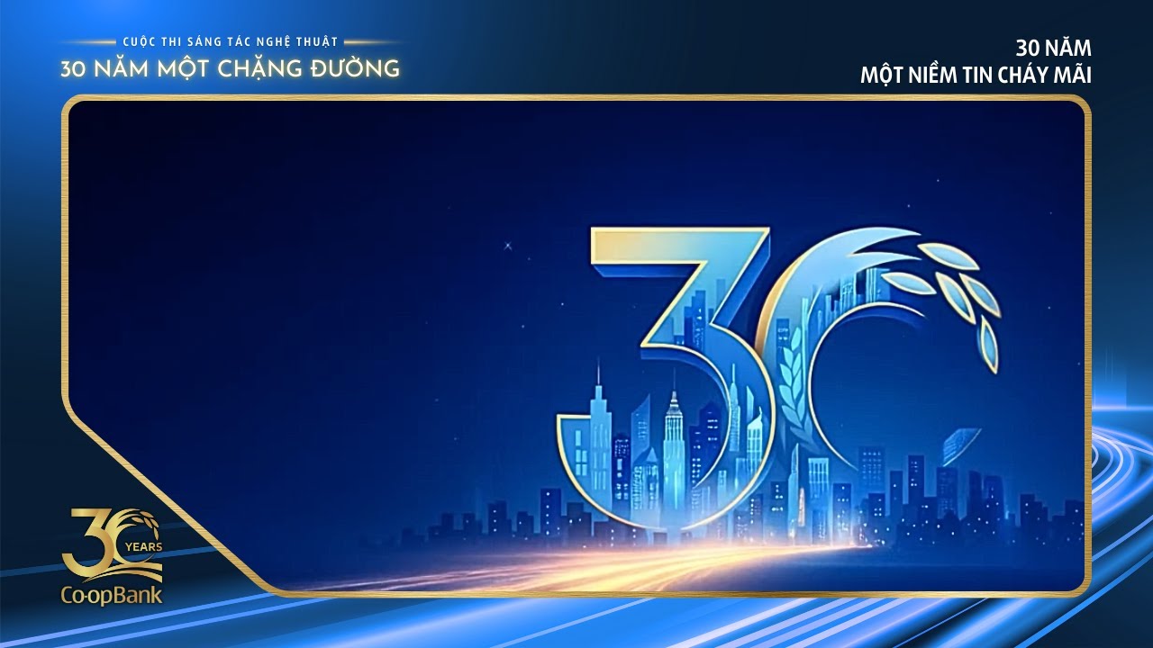 30 NĂM MỘT NIỀM TIN CHÁY MÃI (Trung tâm Thẻ và Dịch vụ Ngân hàng số Co-opBank)