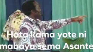 Hata kama yote ni mabaya  asante kauli ya kwake mwl na  mchungaji mwakasege