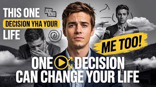 What If One Simple DECISION Could Change Everything?