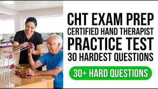 2026 CHT Exam Prep The 30 Hardest Certified Hand Therapist Practice Questions To Pass Fast