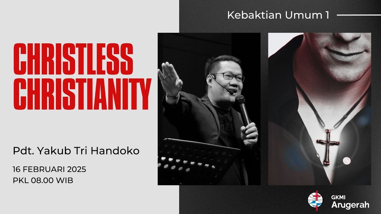 16 Februari 2025 | Christless Christianity (Kekristenan Tanpa Kristus) | Pdt. Yakub Tri Handoko